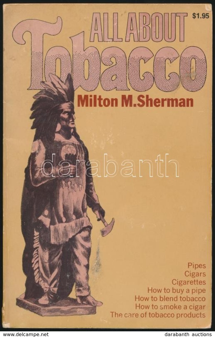 Milton M. Sherman: All About Tobacco. Woodside, 1970, P. M. Sherman Corp. Angol Nyelven. Kiadói Papírkötés, A Hátsó Borí - Unclassified