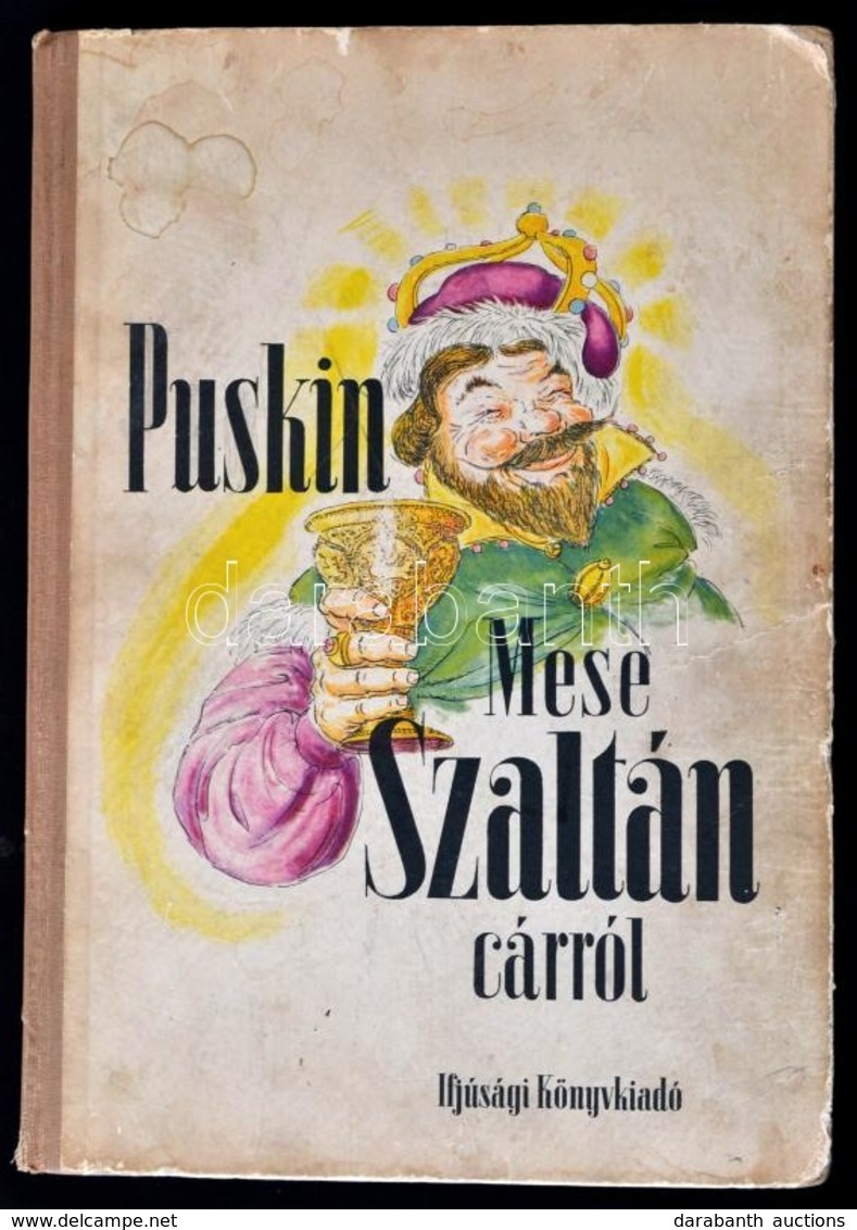 Puskin: Mese Szaltán Cárról. Győry Miklós Rajzaival. Fordította. Áprily Lajos, Fodor András, Illyés Gyula, Kormos István - Unclassified