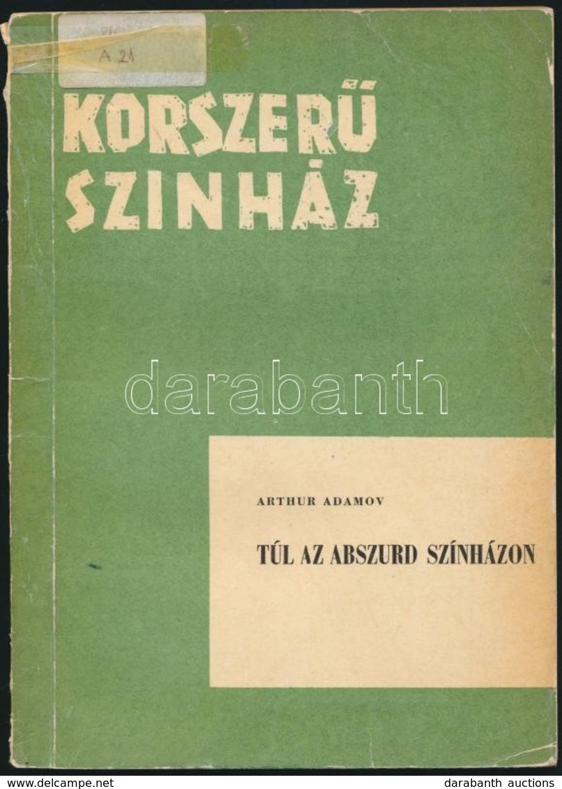 Arthur Adamov: Túl Az Abszurd Színházon. Fordította, Az Előszót és A Jegyzeteket írta: Sz. Szántó Judit. Korszerű Színhá - Ohne Zuordnung