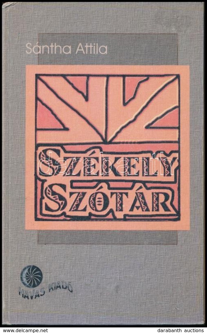 Sántha Attila: Székely Szótár. Kézdivásárhely, 2004, Havas. Kiadói Kartonált Papírkötés, Kissé Kopott Borítóval. - Unclassified