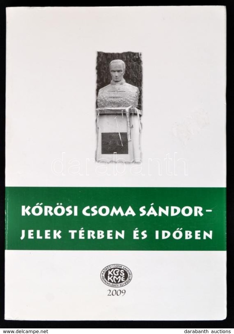 Kőrösi Csoma Sándor - Jelek Térben és Időben. (Tanulmánykötet.) Szerk.: Gazda József, és Szabó Etelka. Csomakőrös, 2009, - Unclassified