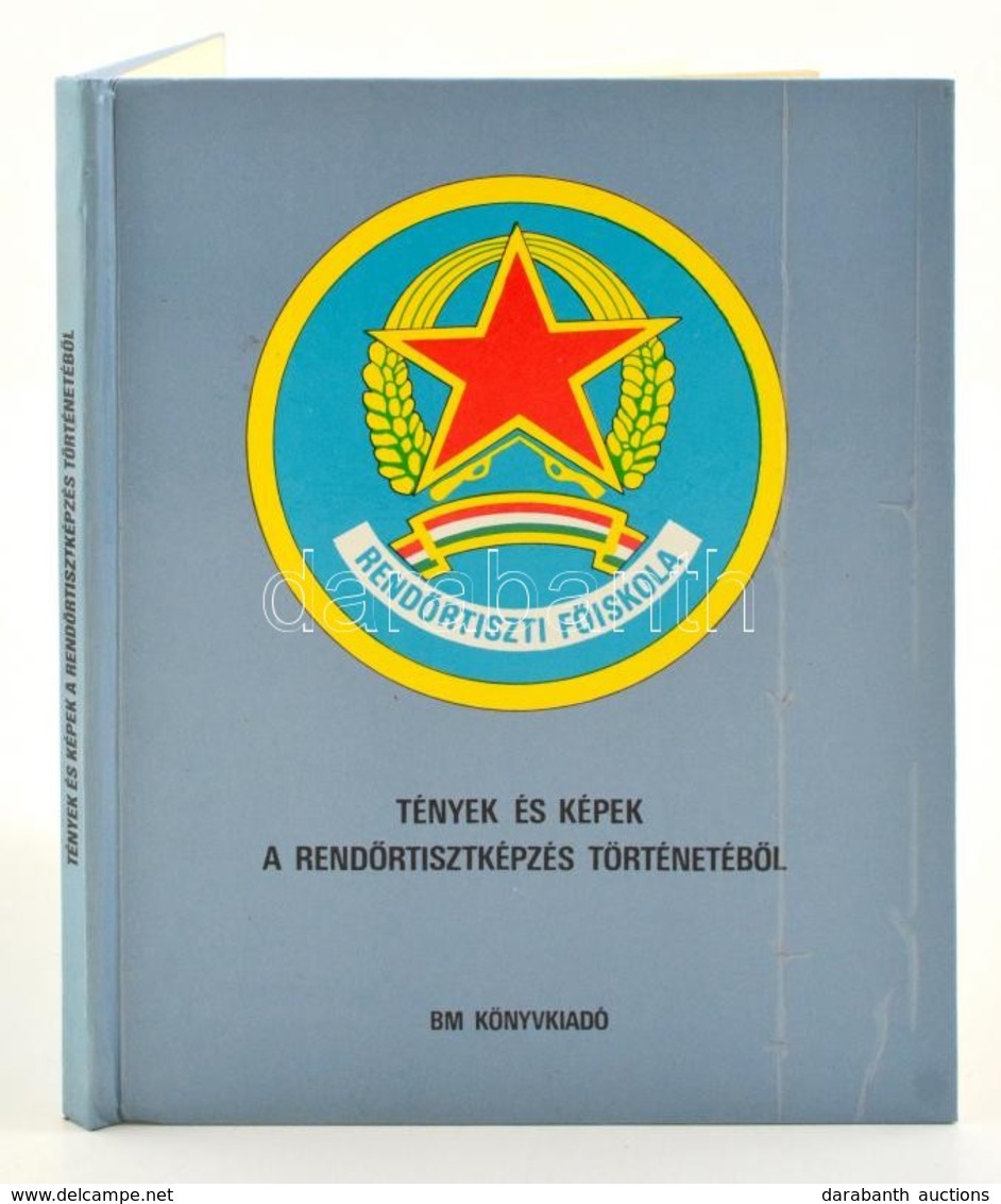 Tények és Képek A Rendőrtisztképzés Történetéből. 1988. BM Könyvkiadó 168p Sok Képpel - Unclassified