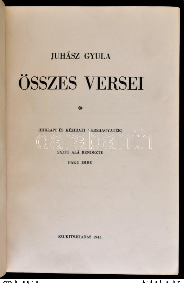 Juhász Gyula összes Versei. 2. Kötet. (Hírlapi és Kézirati Vershagyaték.) Sajtó Alá Rendezte: Paku Imre. Szeged, 1941, S - Ohne Zuordnung