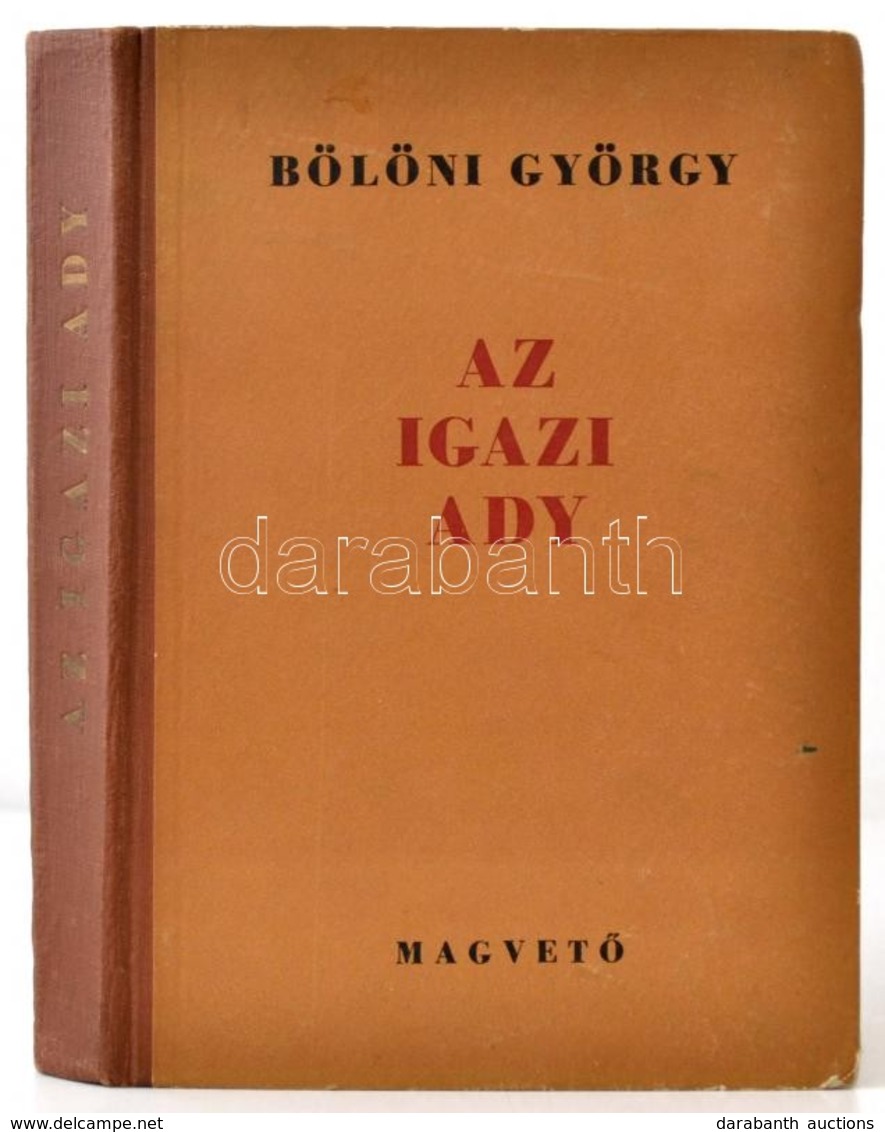 Bölöni György: Az Igazi Ady. Bp.,1955, Magvető. Kiadói Félvászon-kötés, Kissé Kopott Borítóval. - Ohne Zuordnung