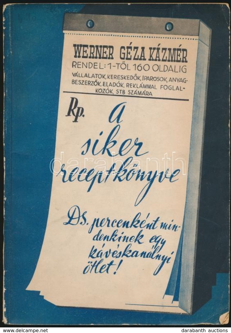 Werner Géza Kázmér: A Siker Receptkönyve. Bp.,(1942),Farkas Testvérek-ny., 159+1 P. Számtalan Kreatív, Igényes Illusztrá - Unclassified