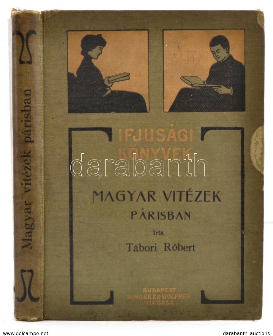 Tábori Róbert: Magyar Vitézek Párisban. Bp.,é.n.,Singer és Wolfner. Képekkel. Kiadói Illusztrált Félvászon-kötés, Kopott - Ohne Zuordnung