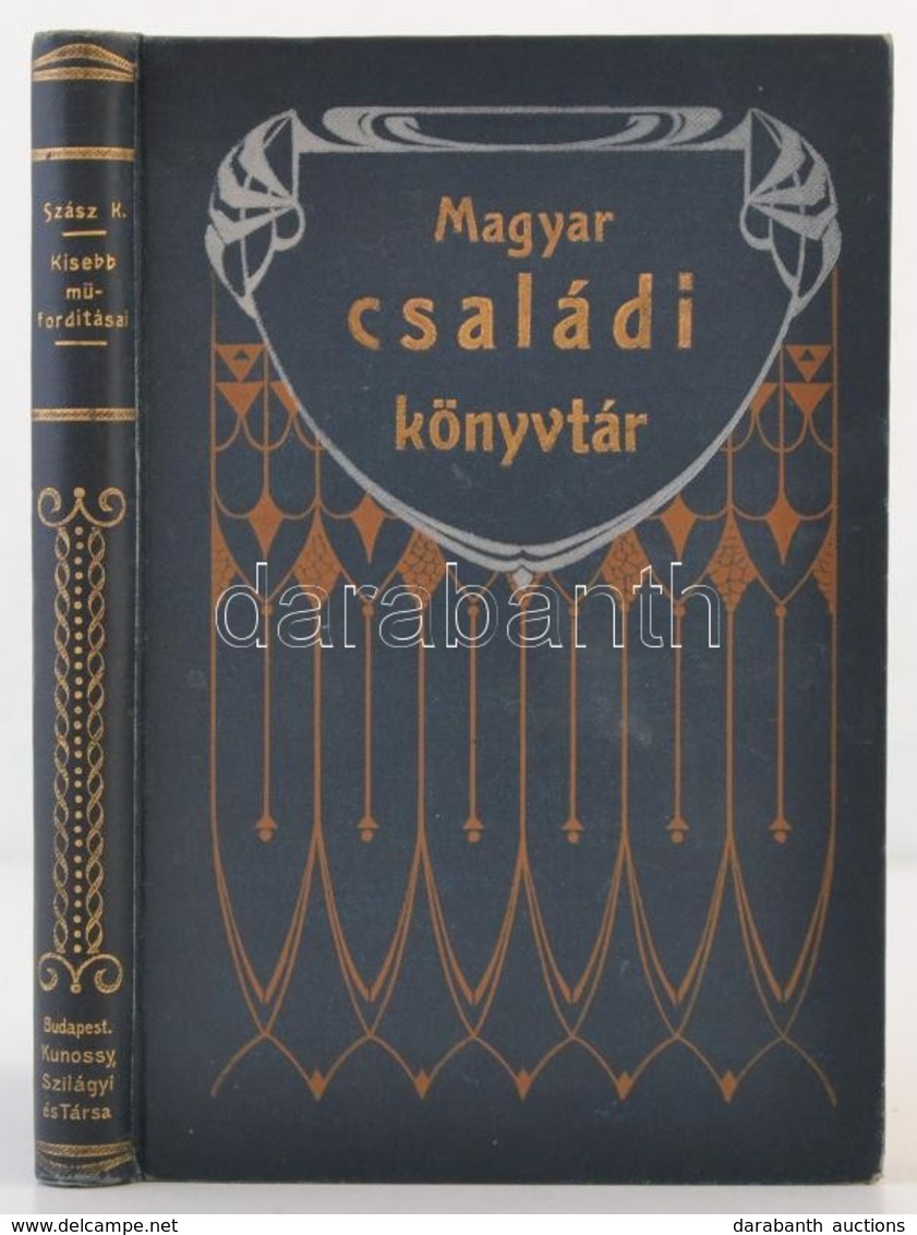 Szász Károly Kisebb Műfordításai. Német Francia, Angol  S Vegyes Költőkből. Magyar Családi Könyvtár. Bp., 1873, Ráth Mór - Ohne Zuordnung