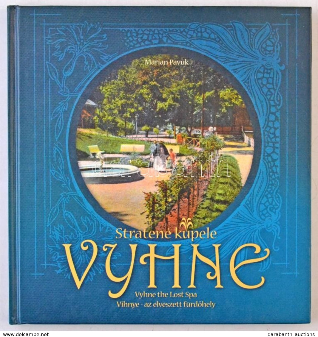 Marian Pavúk: Vihnye - Az Elveszett Fürdőhely. Stúdio Harmony 2006. 95 Oldal. Szlovák-magyar Kétnyelvű Képeskönyv / Stra - Ohne Zuordnung