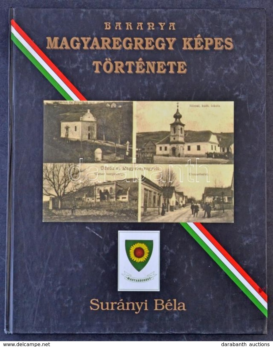 Surányi Béla: Baranya - Magyaregregy Képes Története. 2003. Bedő Bt. 327 Oldal / Hungarian Postcards Of Magyaregregy. 20 - Unclassified