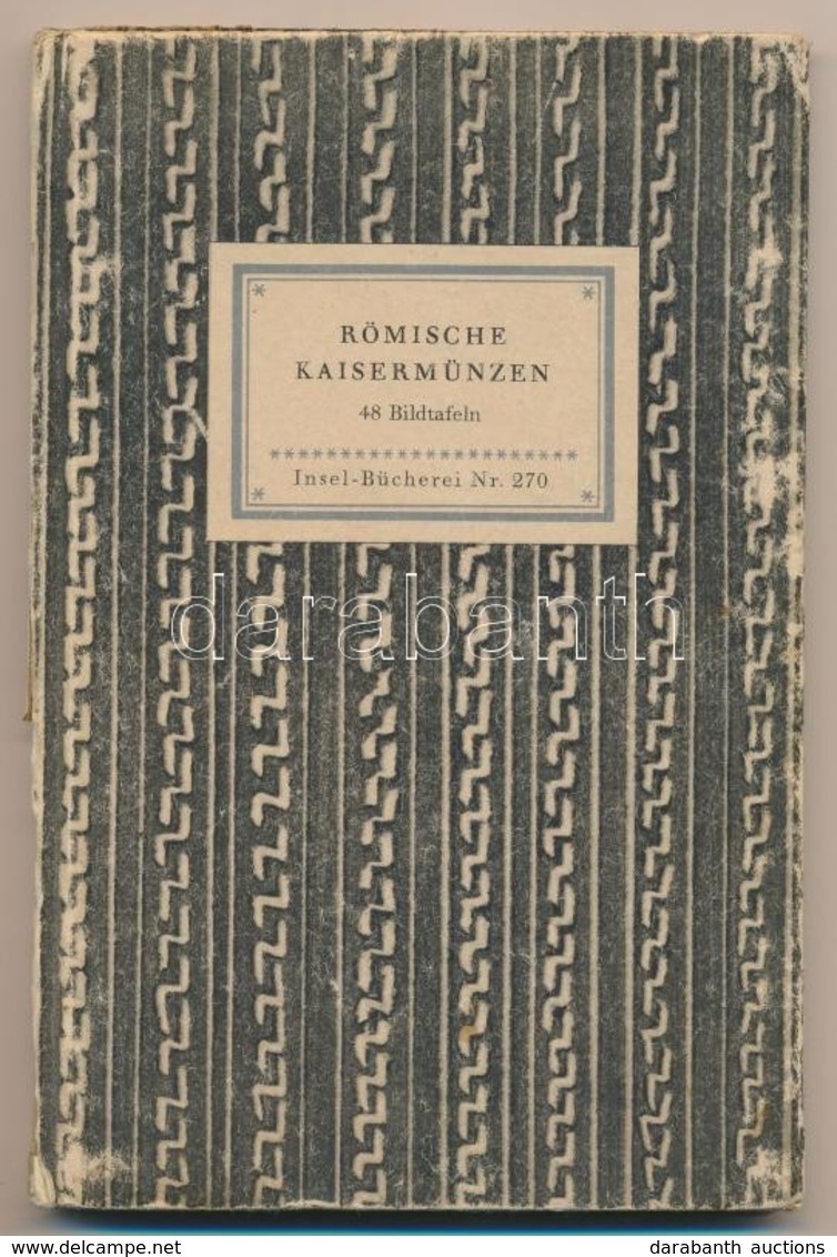 Römische Kaisermünzen - 48 Bildtafeln - Insel-Bücherei Nr. 270. Lipcse, Im Insel-Verlag Zu Leipzig, 1941. Gerinc Sérült, - Ohne Zuordnung