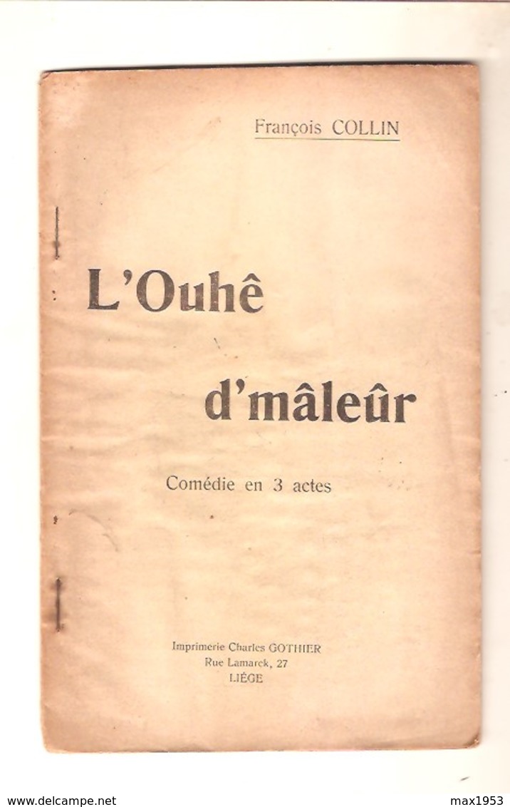 En Wallon Liégeois- François COLLIN - L'OUHÊ D'MÂLEÛR - Comédie En 3 Actes - Imprimerie GOTHIER Liége S.d. - Belgique