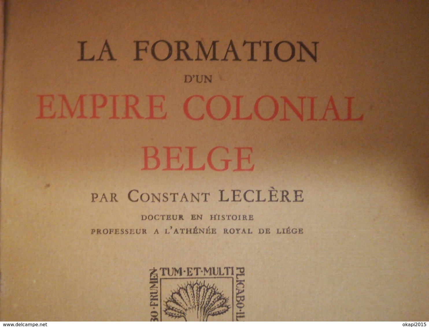 LA FORMATION D UN EMPIRE COLONIAL BELGE ANNÉE 1932 LIVRE HISTOIRE BELGIQUE ÉTAT INDÉPENDANT DU CONGO - Storia