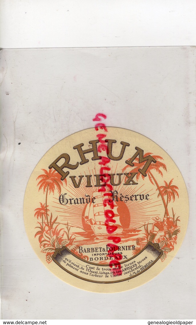 33 - BORDEAUX- ETIQUETTE RHUM VIEUX GRANDE RESERVE- BARBET & FOURNIER - ANTILLES J.M. DE HEREDIA - Rum