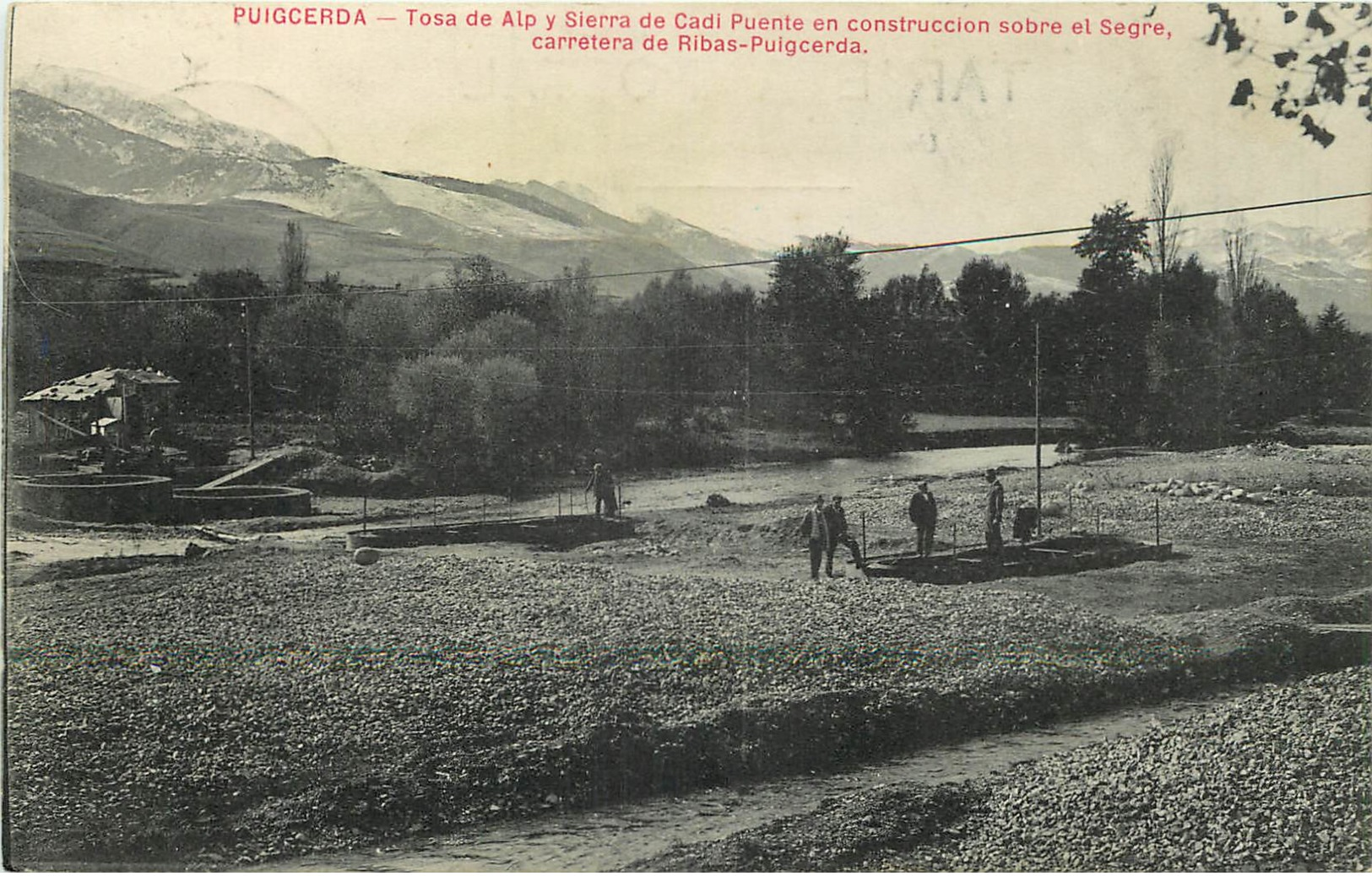 ESPAGNE - PUIGCERDA - TOSA DE ALP Y SIERRA DE CADI PUENTE EN CONSTRUCCION SOBRE ET SEGRE - Gerona