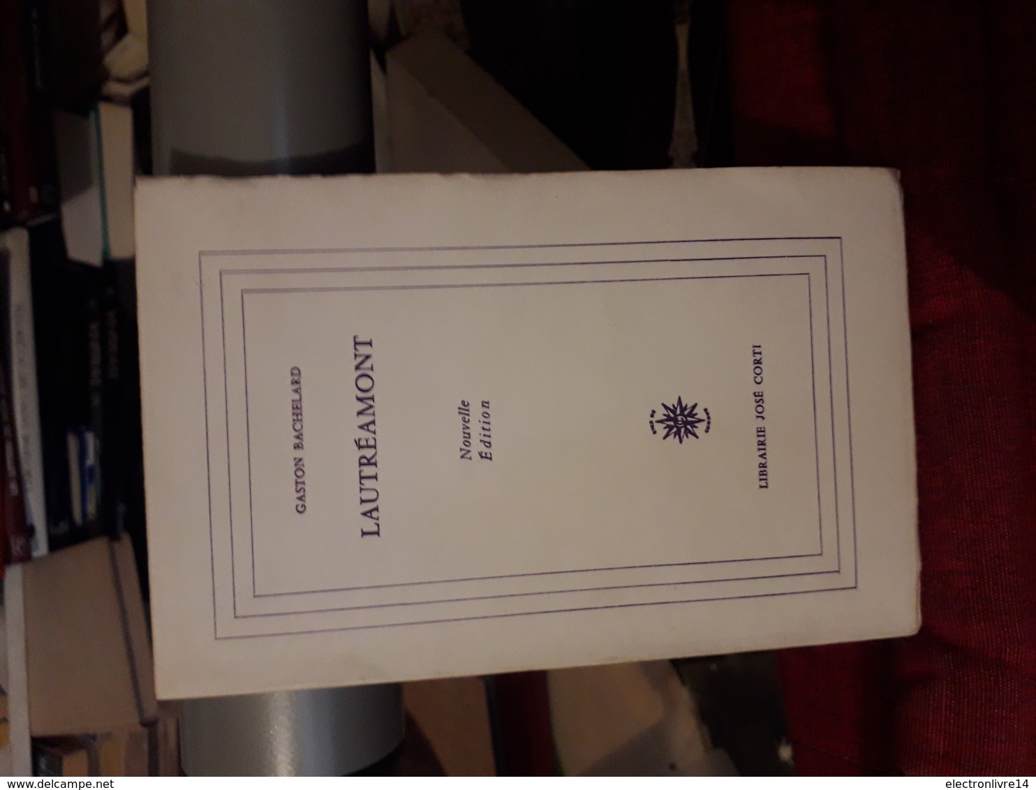 Lautreamont Par Gaston Bachelard Ed Corti Non Coupe Nouvelle Edition - Auteurs Français