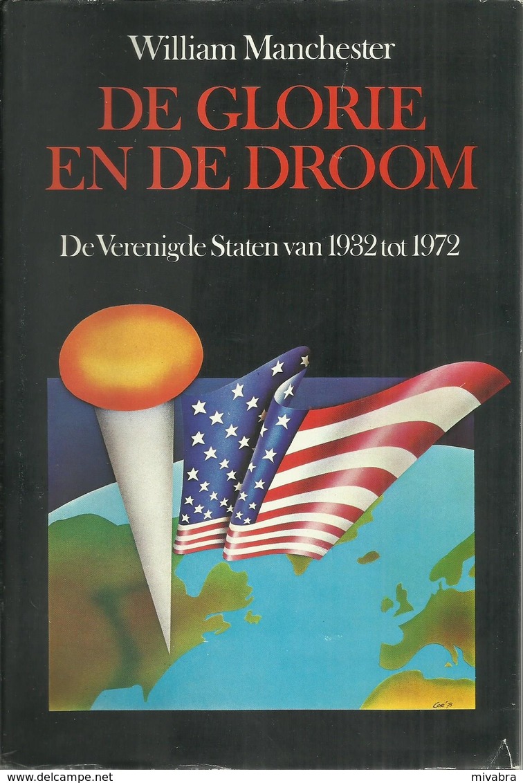 DE GLORIE EN DE DROOM - DE VERENIGDE STATEN VAN 1932 TOT 1972 - WILLIAM MANCHESTER - Storia