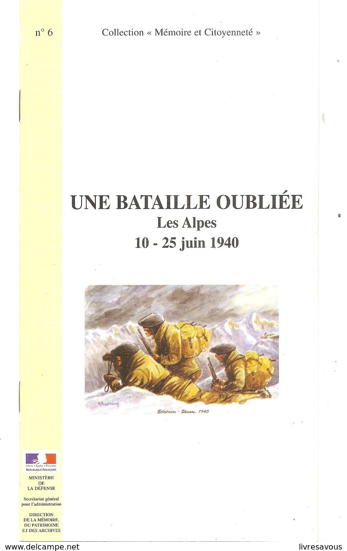Militaria Une Bataille Oubliée Les Alpes 10-25 Juin 1940 Collection Mémoire Et Citoyenneté N°6 Octobre 2000 - French