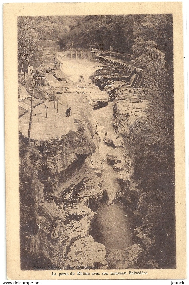 LA PERTE DU RHONE AVEC SON NOUVEAU BELVEDERE   . CARTE NON ECRITE - Bellegarde-sur-Valserine