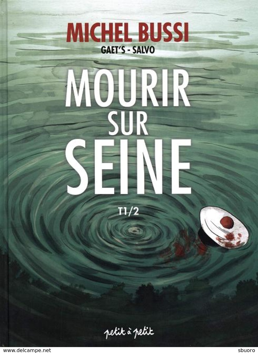 Mourir Sur Seine T1/2 - Gaet's Et Salvo D'après Michel Bussi - Petit à Petit - Autres & Non Classés