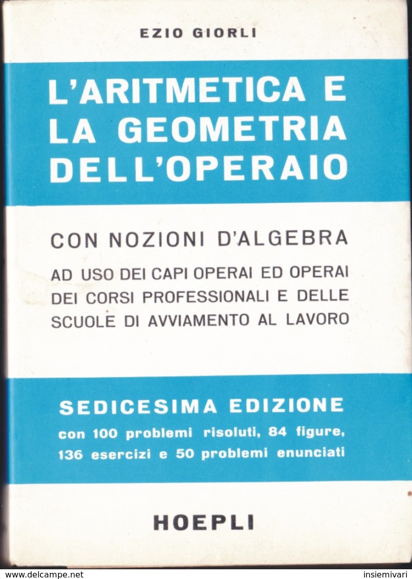 L'ARITMETICA E LA GEOMETRIA DELL'OPERAIO Con Nozioni Di Algebra-Giorli '75.hoepli. - Mathématiques Et Physique