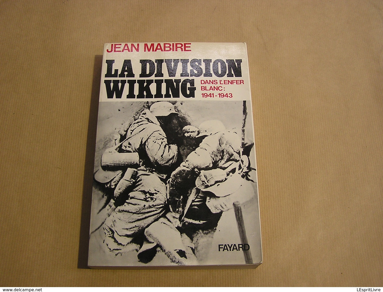 LA DIVISION WIKING Dans L'Enfer Blanc 1941 1943 Guerre 1940 1945 Waffen SS Nazis Armée 3 ème Reich Front Est Russie - Guerra 1939-45