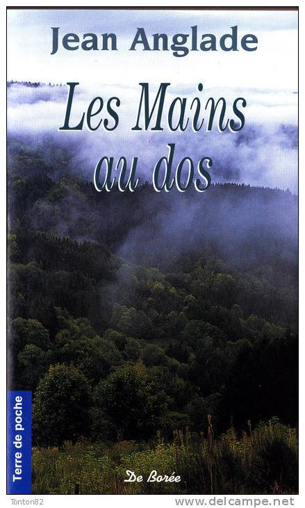 Jean Anglade - Les Mains Au Dos - Terre De Poche  / Éditions De Borée - ( 2004 ) . - Autres & Non Classés