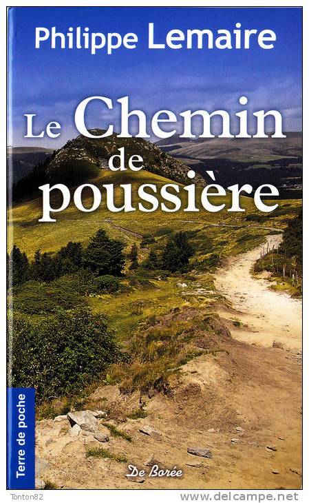 Philippe Lemaire - Le Chemin De Poussière - Terre De Poche  / Éditions De Borée - ( 2011 ) . - Autres & Non Classés