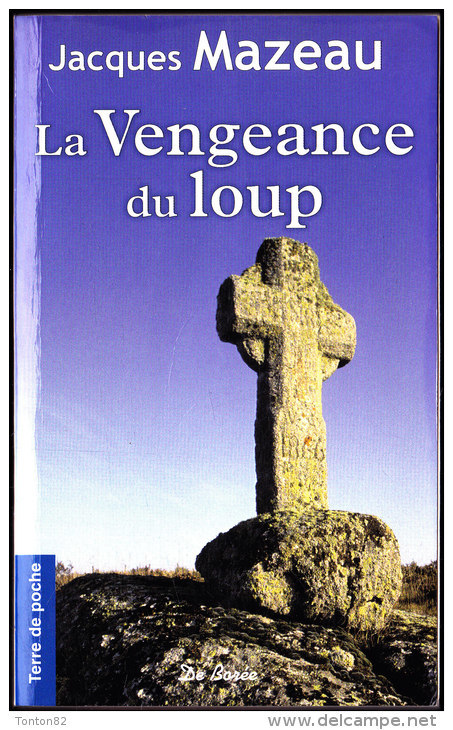 Jacques Mazeau - La Vengeance Du Loup - Terre De Poche - Éditions De Borée - ( 2013 ) . - Autres & Non Classés