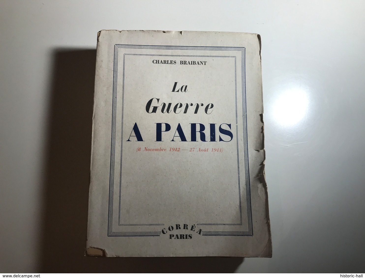 La Guerre à Paris 8 Novembre 1942 - 27 Aout  1944 Charles Braibant - Non Classés