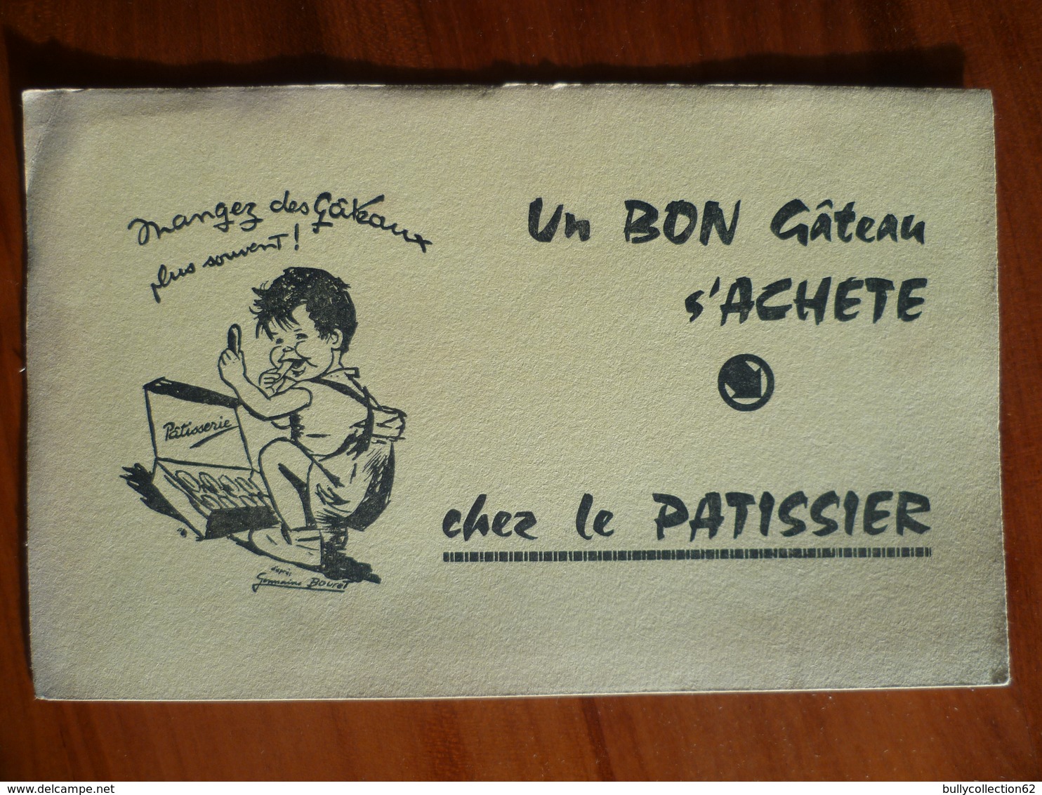 Buvard  Un Bon Gâteau S'achète Chez Le Pâtissier D'après GERMAINE BOURET  Imp: Carpentier A BERCK - Autres & Non Classés