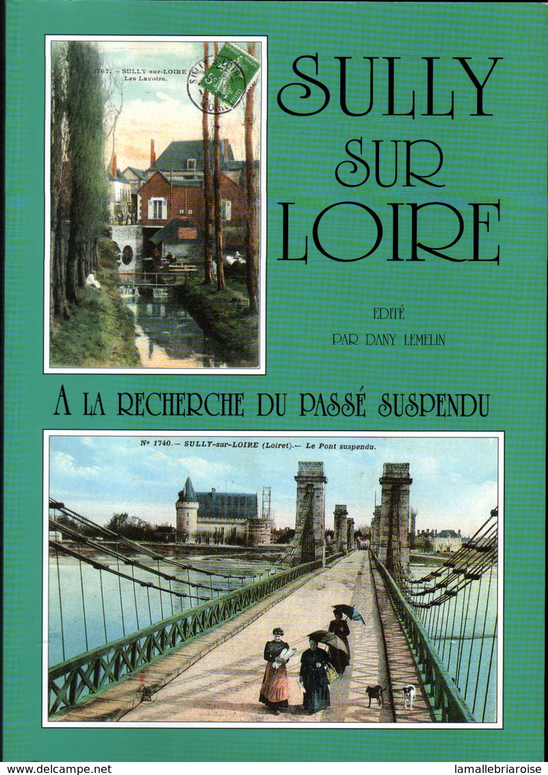 45, Sully Sur Loire, A La Recherche Du Passe Suspendu, 168 Pages, Edité Par Dany Lemelin, 1999 - Livres & Catalogues