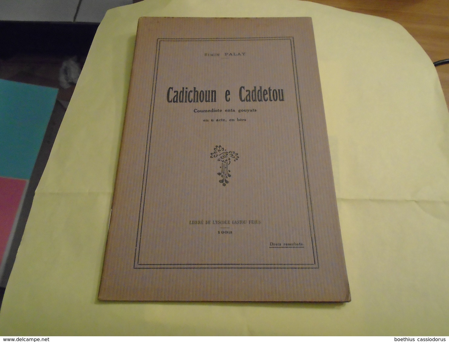 Pyrénées : CADICHOUN E CADDETOU  Coumediote Enta Gouyats En U Acte, En Bèrs  SIMIN PALAY  1932 LIBERE DE L'ESCOLE GASTOU - Midi-Pyrénées