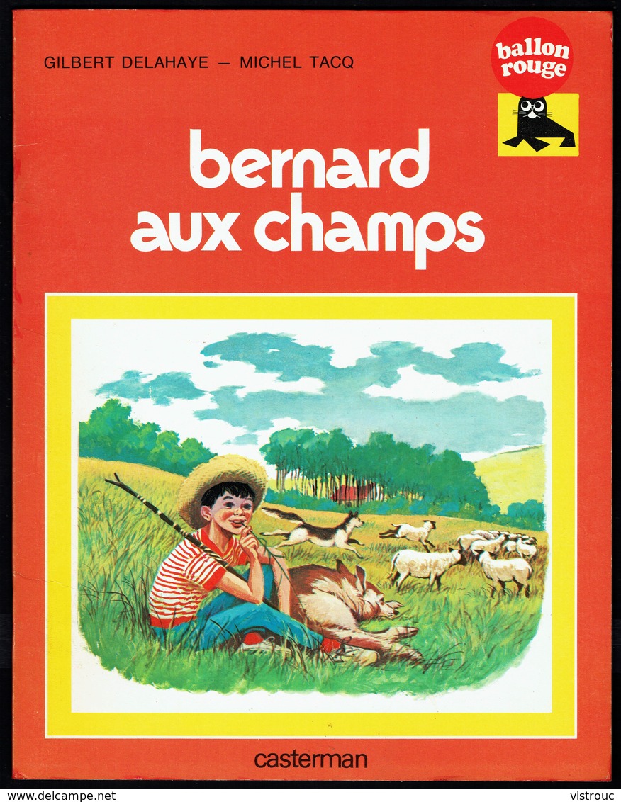 " BERNARD AUX CHAMPS ", De G. DELAHAYE & M. TACQ - Collection Ballon Rouge - CASTERMAN. - Casterman