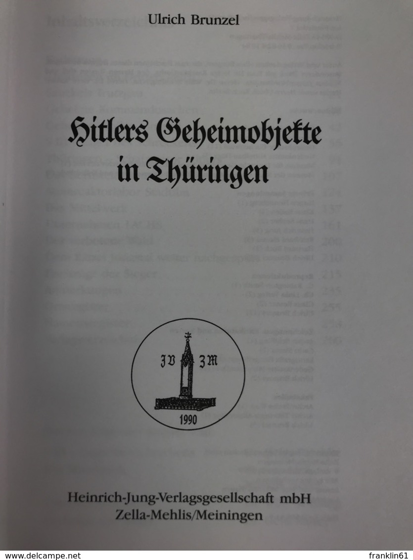 Hitlers Geheimobjekte In Thüringen : [ein Buch Zur Aufdeckung Weisser Flecken In Der Geschichte Des Freistaate - 5. Zeit Der Weltkriege