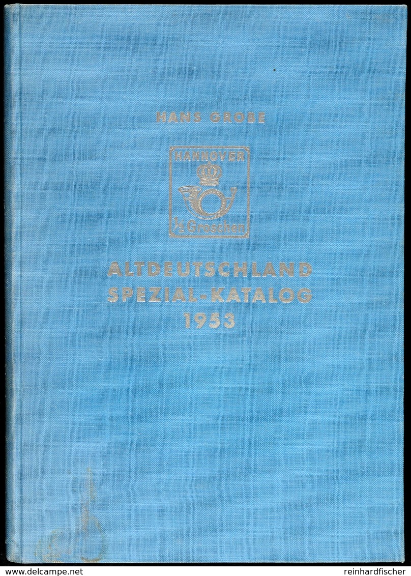 H. Grobe, 'Altdeutschland Spezial-Katalog 1953', Hannover 1953, 1. Auflage, 145 Seiten, Zahlreiche Abbildungen  II - Autres & Non Classés