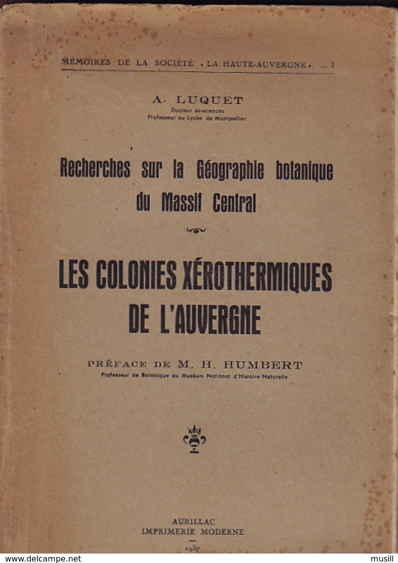 Recherches Sur La Géographie Botanique Du Massif Central. Les Colonies Xérothemiques De L'Auvergne, De Luquet - Auvergne