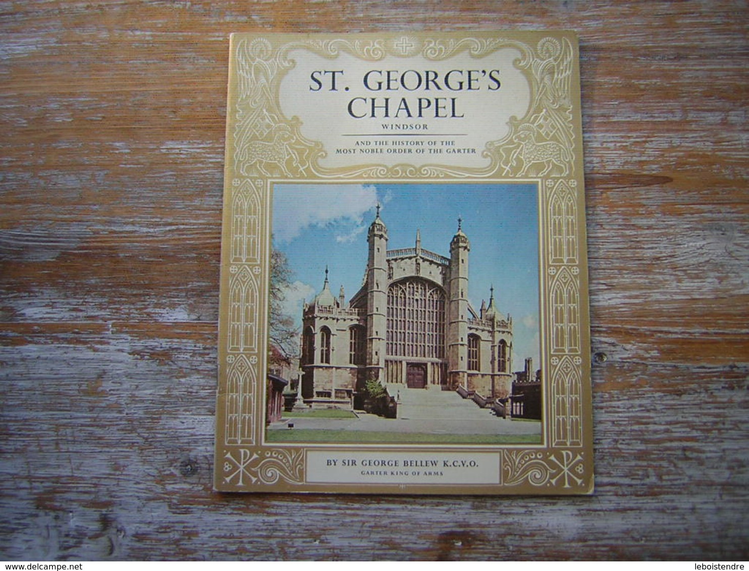 EN ANGLAIS ST . GEORGES CHAPEL  WINDSOR And The History Of The Most Noble Order Of The Garter  BY SIR GEORGE BELLEW - Kultur