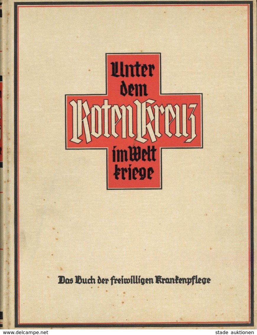 Rotes Kreuz Buch Unter Dem Roten Kreuz Im Weltkriege Hrsg. Senftleben, E., Foerster, W. U. Liesner, G. 1934 Vaterländisc - Red Cross