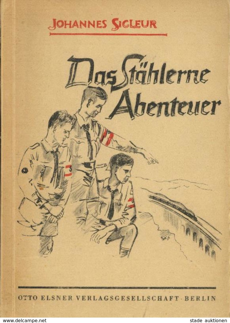 Buch WK II HJ Das Stählerne Abenteuer Sigleur, Johannes 1944 Verlag Otto Elsner 238 Seiten Mit Div. Textzeichnungen Von  - Weltkrieg 1939-45