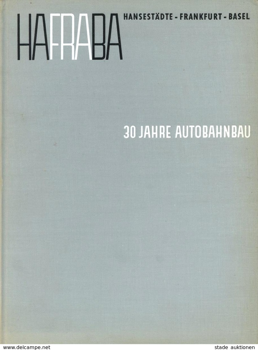 Auto Buch HAFRABA Bundesautonahn Hansestädte-Frankfurt-Basel Rückblick Auf 30 Jahre Autobanhbau Hrsg. Bundesminister Für - Other & Unclassified