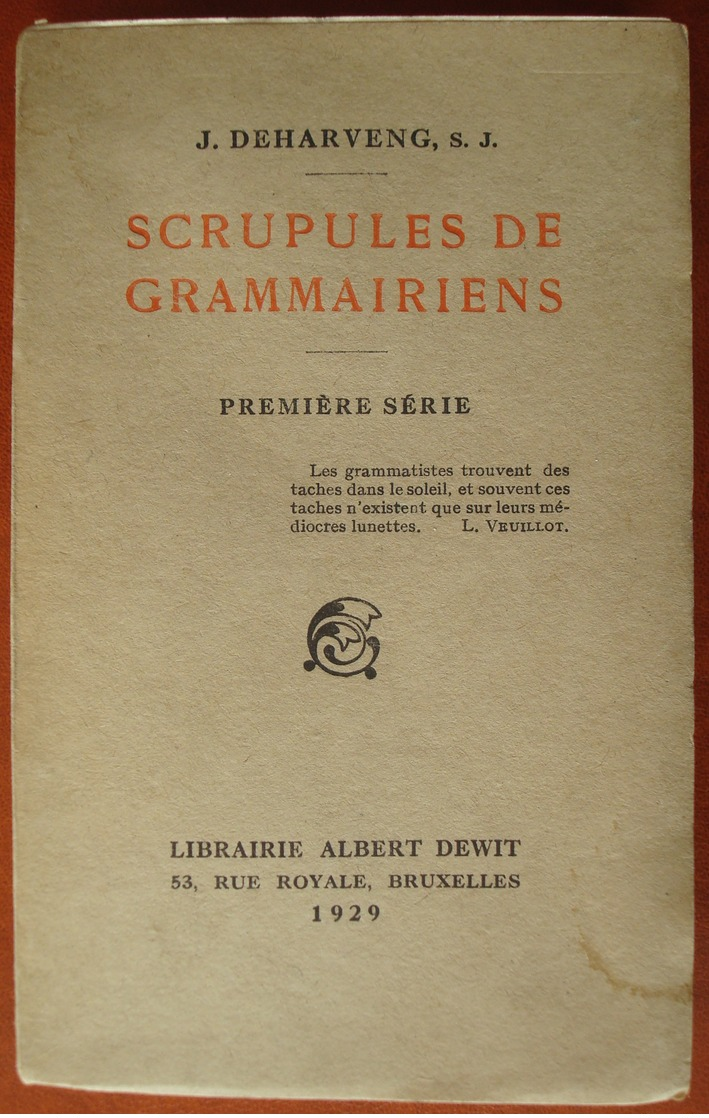 Scrupules De Grammairiens. - Première Série. - Deharveng, J. - 1929. - 1901-1940