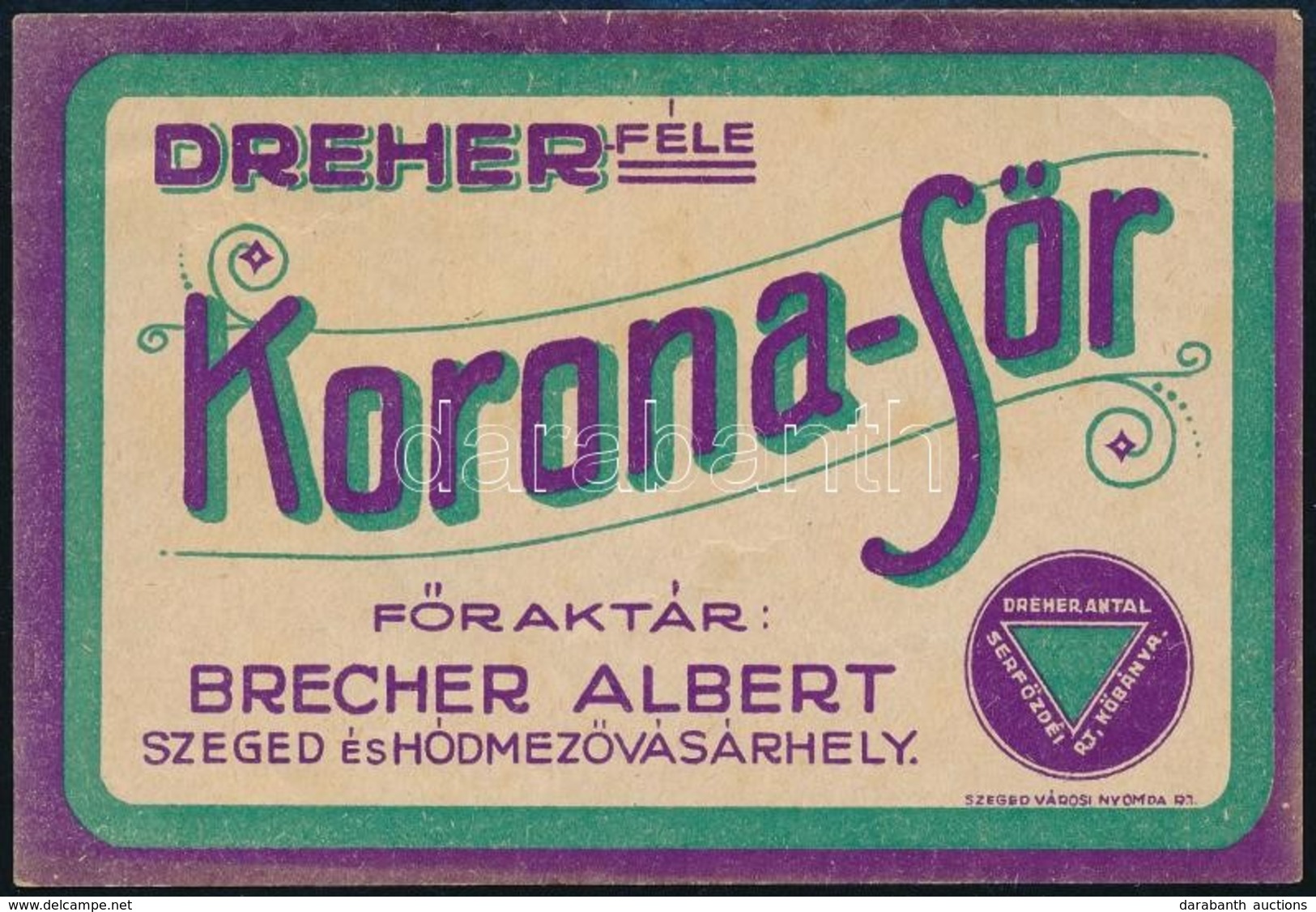 Cca 1920 Szeged-Hódmezővásárhely, Brecher Albert - Dreher Féle Korona-sör Címke, Szeged, Szeged Városi Nyomda Rt., 8x12  - Reclame