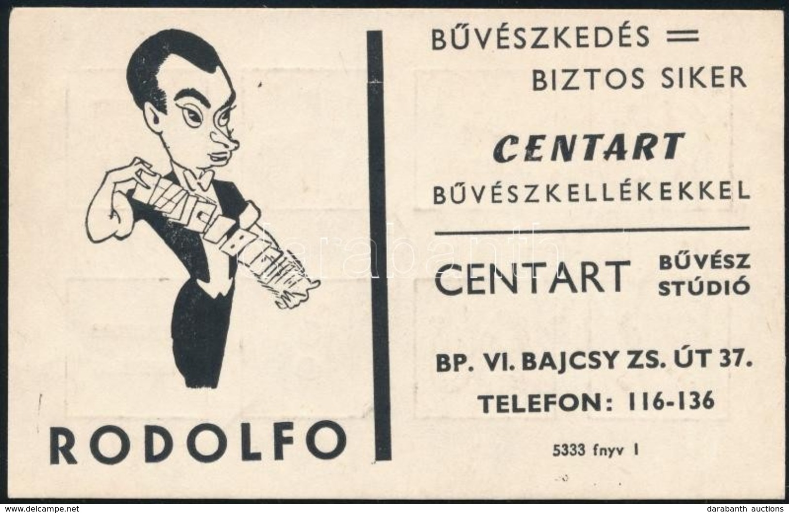 Cca 1940 'A Bűvészkedés = Biztos Siker Centart Bűvészkellékkel' - Centart Bűvész Stúdió Reklámkártyája, Rajta Rodolfo-va - Other & Unclassified