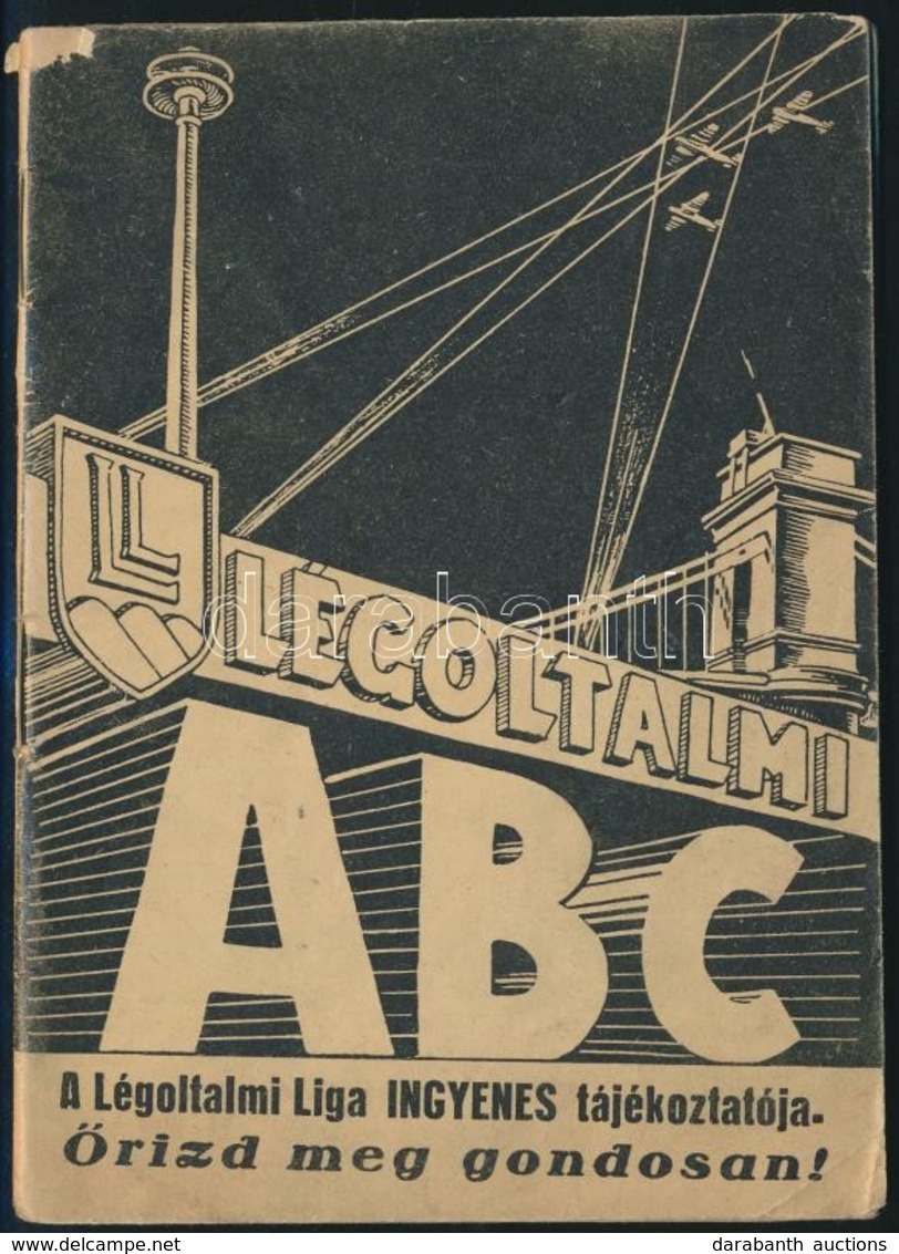 1939 Légoltalmi ABC. I. Kiadás. Bp., Légoltalmi Liga Országos Elnöksége. Bp., Pallas Nyomda, 64 P. Kiadói Papírkötés, Sz - Other & Unclassified