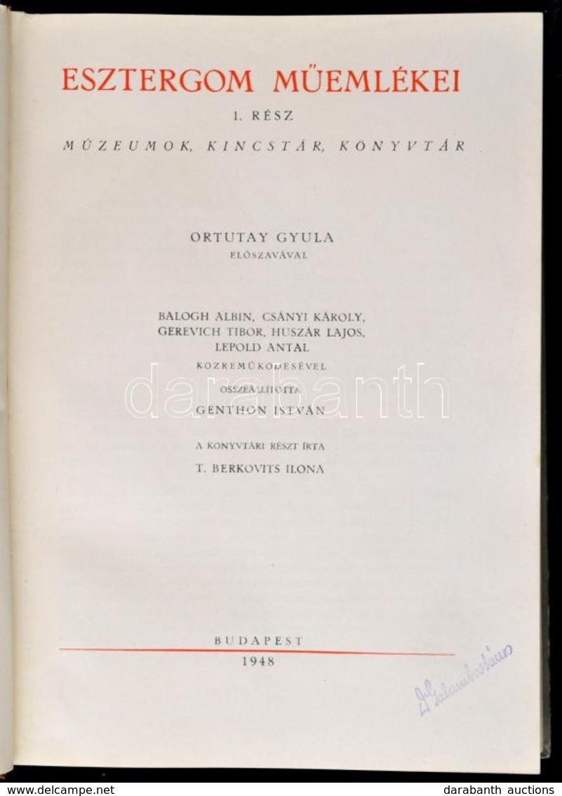 Esztergom Műemlékei. 1. Rész: Múzeumok, Kincstár, Könyvtár. (Unicus!) Ortutay Gyula Előszavával. Összeállította: Genthon - Zonder Classificatie