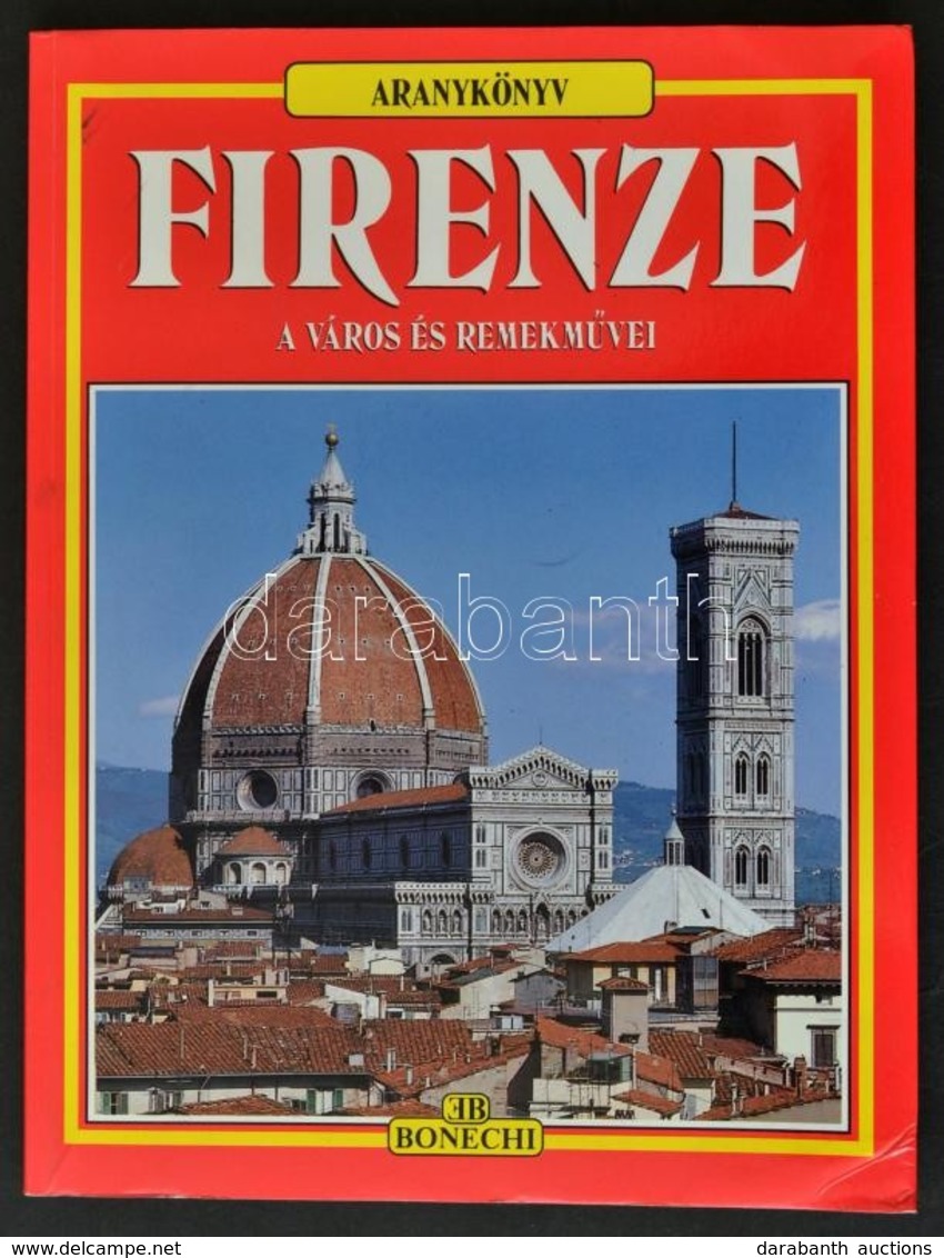 Aranykönyv Firenze. A Város Remekművei. Firenze,én., Bonechi. Rengeteg Illusztrációval.  Térkép-melléklettel. Kiadói Pap - Unclassified