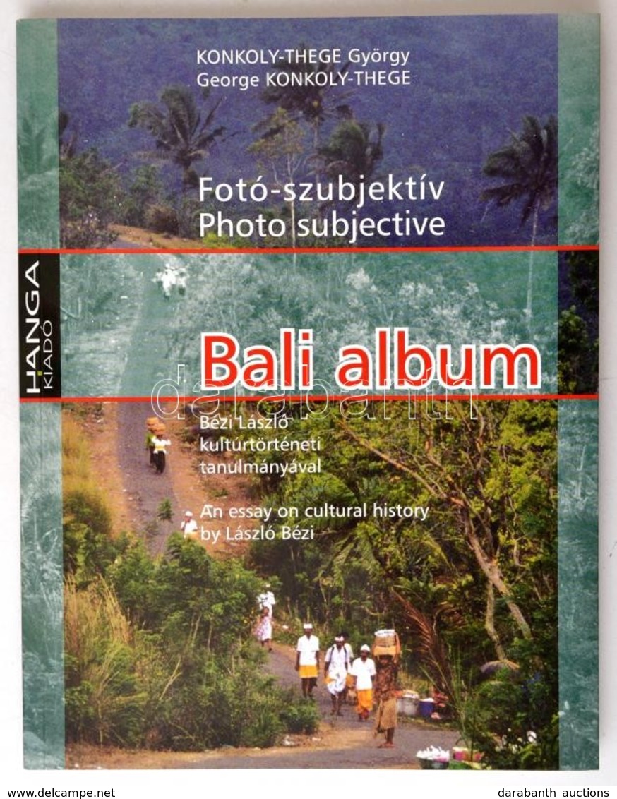 Konkoly-Thege György: Bali Album. Fotó-szubjektív. Bézi László Kultúrtörténeti Tanulmányával. Bp.,2007, Hanga. Magyar és - Unclassified