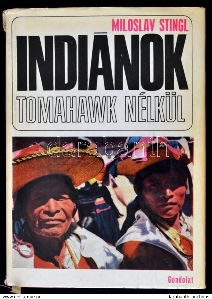 Miloslav Stingl: Indiánok Tomahawk Nélkül. Fordította: Stelczer Árpád. Bp.,1970,Gondolat. Kiadói Egészvászon-kötés, Kiad - Unclassified