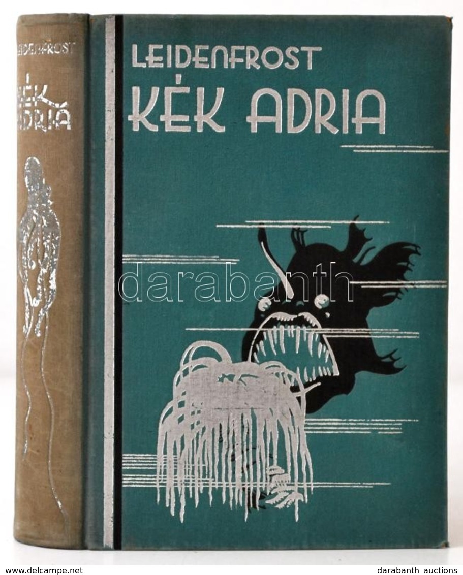 Leidenfrost Gyula: Kék Adria. Bp., é.n., Kir. M. Egyetemi Nyomda. Kiadói Festett Egészvászon Kötésben, Jó állapotban. - Zonder Classificatie