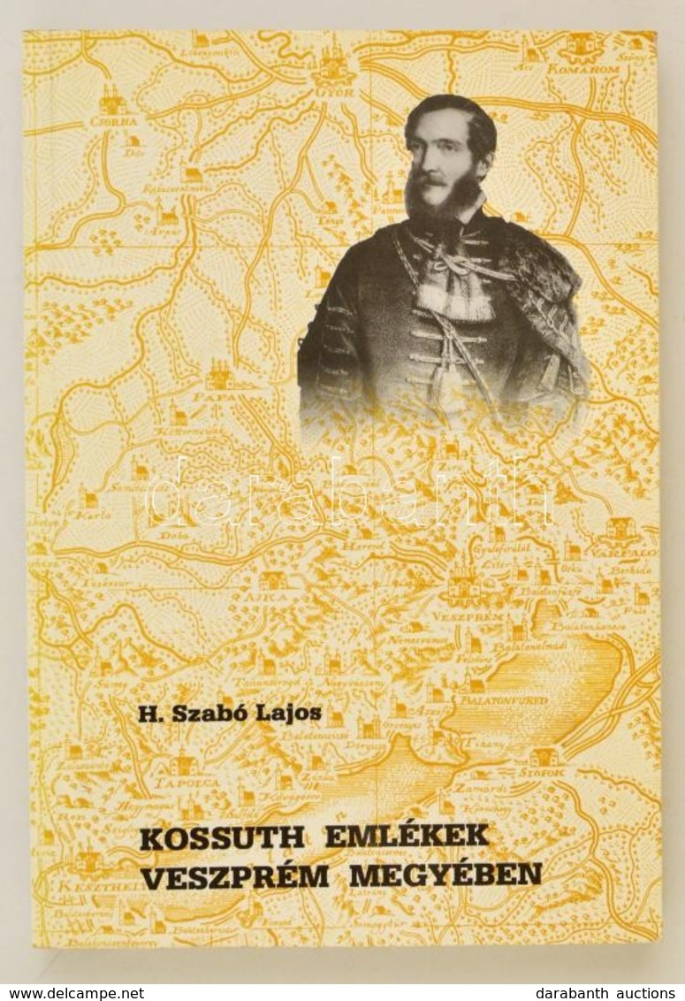 H. Szabó Lajos: Kossuth Emlékek Veszprém Megyében. Pápa, 1997, Jókai Mór Városi Könyvtár. Kiadói Papírkötés. - Zonder Classificatie